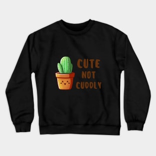 Cute not Cuddly - Cactus Crewneck Sweatshirt